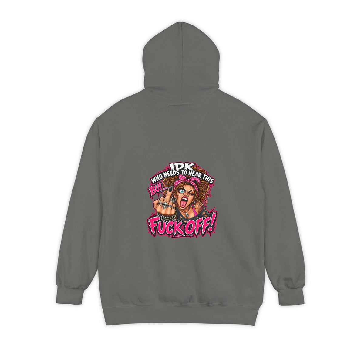 Fuck Off – Total Madness Garment-Dyed Pullover Hoodie